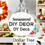 30 Stunning Dollar Tree DIY Seasonal Decor Ideas You Can Make for Pennies!